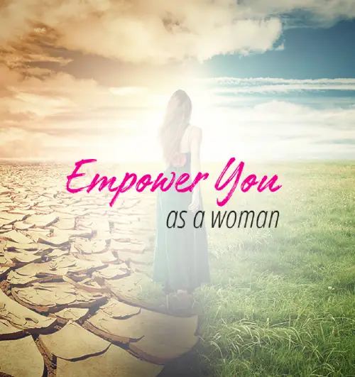 Self Connection Empowers You as a Woman
